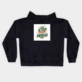 Stop until your proud Kids Hoodie